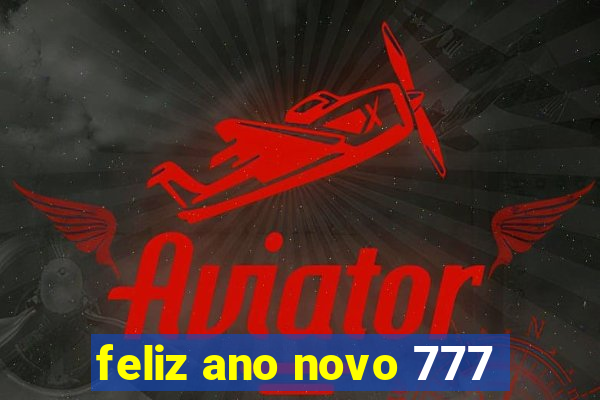 feliz ano novo 777